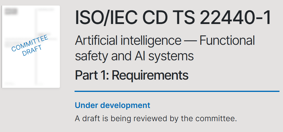 ISO/IEC CD TS 22440-1 Committee Draft for Artificial Intelligence—Functional safety and AI systems, Part 1: Requirements.